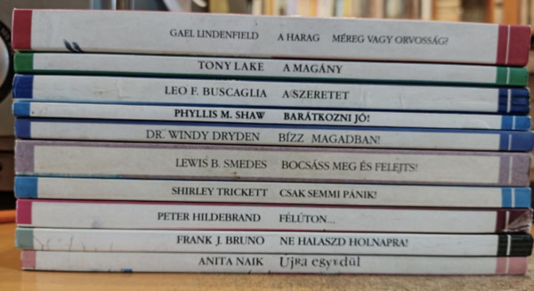Gael Lindenfield, Anita Naik, Lewis B. Smedes, Tony Lake, Phyllis M. Shaw, Shirley Trickett, Peter Hildebrand, Dr. Windy Dryden, Frank J. Bruno, Leo F. Buscaglia - 10 db Htkznapi pszicholgia: A harag; A magny; A szeretet; Bartkozni j!; Bzz magadban!; Bocsss meg s felejts!; Csak semmi pnik!; Flton...; Ne halaszd holnapra!; jra egyedl