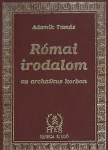 Adamik Tamás - Római irodalom az archaikus korban
