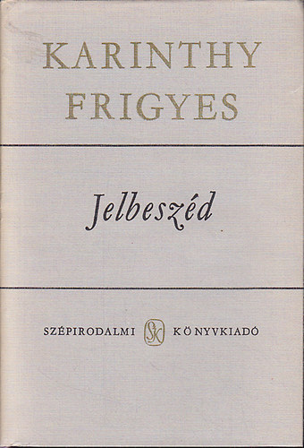 Karinthy Frigyes - Jelbesz�d I-II.