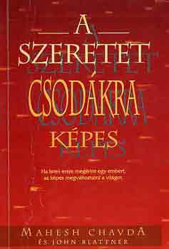 Chavda, Mahesh-Blattner, John - A szeretet csodkra kpes