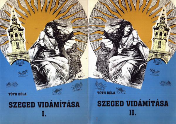 T�th B�la - Szeged vid�m�t�sa I-II.