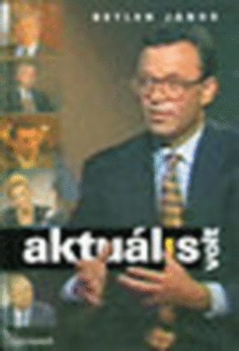 Betlen Jnos - Aktulis volt