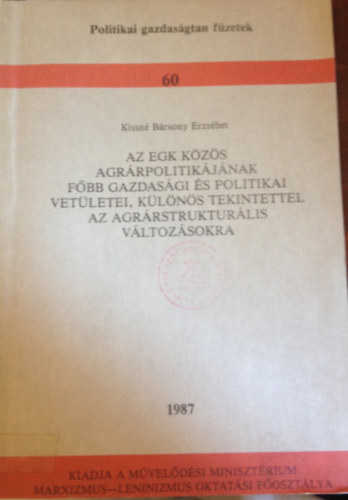 Kissn� B�rsony Erzs�bet - Az EGK k�z�s agr�rpolitik�j�nak f�bb gazdas�gi �s politikai vet�letei, k�l�n�s tekintettel az agr�rstruktur�lis v�ltoz�sokra