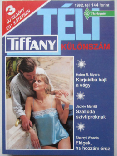 Helen R. Myers, Jackie Merritt, Sherryl Woods - Tiffany k�l�nsz�m T�L (1992. t�l): Helen R. Myers: Karjaidba hajt a v�gy, Jackie Merritt: Sz�lloda sz�vtipr�knak, Sherryl Woods: El�gek ha hozz�m �rsz