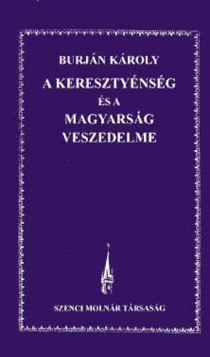 Burjn Kroly - A keresztynsg s a magyarsg veszedelme