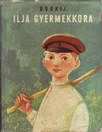 Gorkij - Ilja gyermekkora (Mes�k �s elbesz�l�sek)