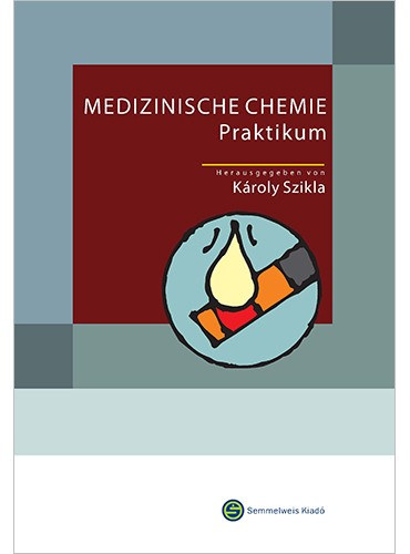 K�roly Szikla (szerk.) - Medizinische Chemie. Praktikum