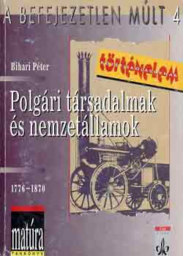 Bihari P�ter - Polg�ri t�rsadalmak �s nemzet�llamok, 1776-1870 (A befejezetlen m�lt 4.)