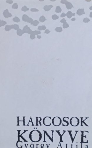 Gy�rgy Attila - A boszork�nyok felt�mad�sa - Harcosok k�nyve