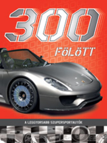 300 fölött (A leggyorsabb szuperautók)