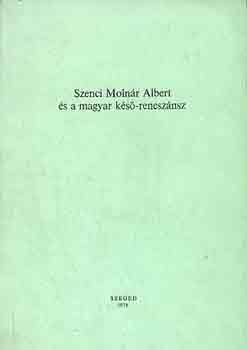 Csanda Sndor-Keser Blint - Szenci Molnr Albert s a magyar ks-renesznsz