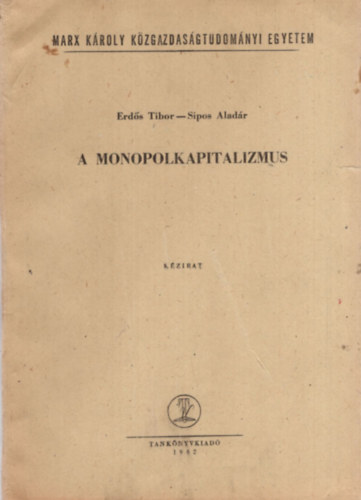 Erds Tibor, Sipos Aladr - Monopolkapitalizmus - Marx Kroly Kzgazdasgtudomnyi Egyetem Budapest, 1962