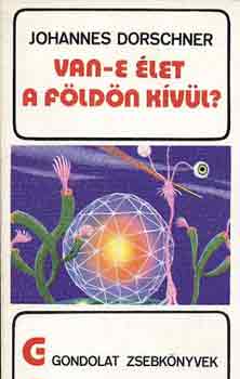 Johannes Dorschner - Van-e �let a F�ld�n k�v�l? (gondolat zsebk�nyvek)