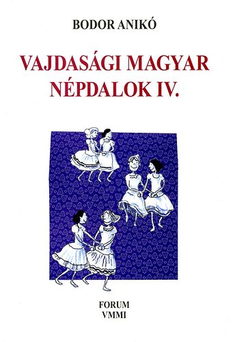 Bodor Anik - Vajdasgi magyar npdalok IV. - nekes npi gyermekjtkok