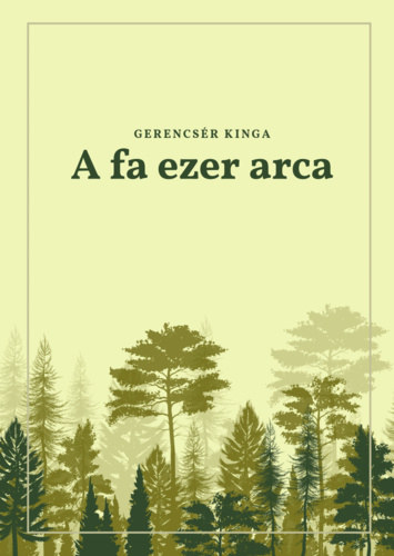Gerencsér Kinga - A fa ezer arca