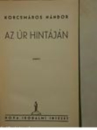 Korcsm�ros N�ndor - Az �r hint�j�n (A Magyar �let Reg�nyei)