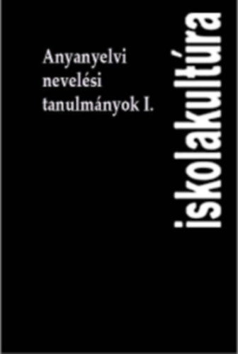 Anyanyelvi nevel�si tanulm�nyok I.