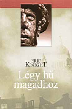 Eric Knight - L�gy h� magadhoz