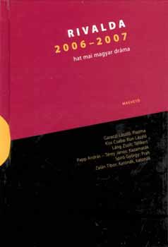Zaln T., Lng Zs., Spir Gy., Papp A., Kiss Cs. - Rivalda 2006-2007 - Hat mai magyar drma