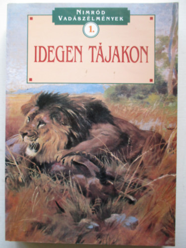 Dnes Istvn (szerk.) - Idegen tjakon (Nimrd vadszlmnyek 1.)
