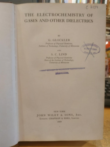 George Glocker, Samuel Colville Lind - The Electrochemistry of Gases and Other Dielectrics (Gzok s ms dielektrikumok elektrokmija)