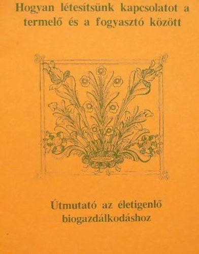 Gyarmathy Istvn (szerk.) - tmutat az letigenl biogazdlkodshoz