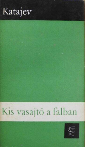 Szerző Valentyin Katajev Szerkesztő Árvay János Fordító Szabó Mária Lektor Palotás Magda - Kis vasajtó a falban