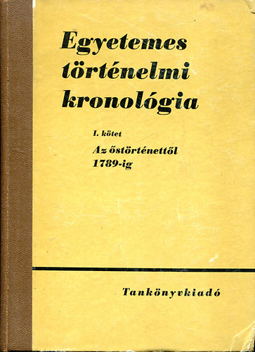 Csató; Jemnitz; Gunst; Márkus - Egyetemes történelmi kronológia I. (Az őstörténettől 1789-ig)
