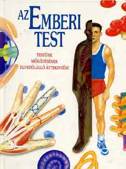 Az emberi test - testnk mkdsnek egyedlll ttekintse
