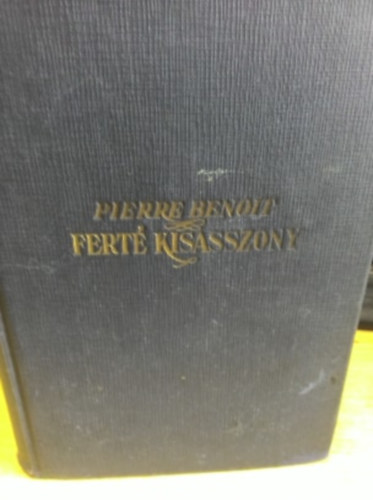 Pierre Benoit - Fert kisasszony