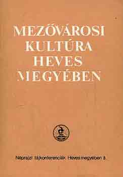 Petercsk Tivadar (szerk.) - Mezvrosi kultra Heves megyben