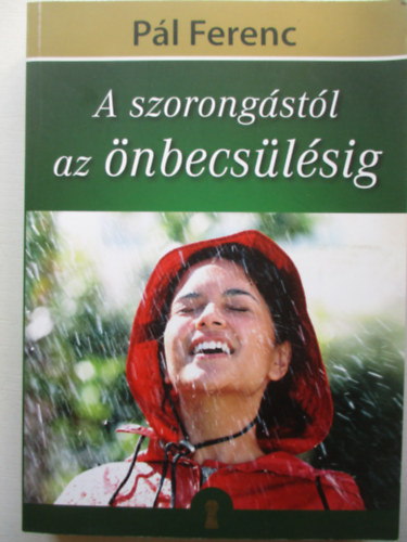 Pál Ferenc - A szorongástól az önbecsülésig