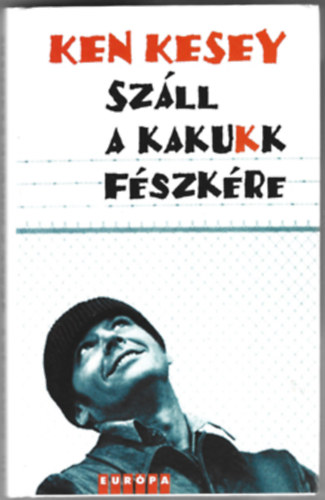 Ken Kesey - Száll a kakukk fészkére