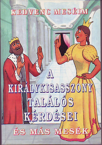 L.imi (szerk.) - A kirlykisasszony talls krdsei s ms mesk/ kedvens mesim