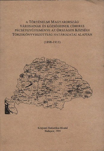 Tth rpd (szerk.) - A Trtnelmi Magyarorszg vrosainak s kzsgeinek cmeres pecstgyjtemnye az Orszgos Kzsgi Trzsknyvbizottsg hatrozatai alapjn (1898-1913)