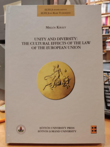 Kirly Mikls - Unity and Diversity: The Cultural Effects of the Law of The European Union