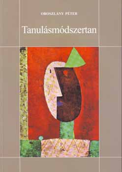 Oroszlány Péter - Tanulásmódszertan általános iskolásoknak - 10 éves kortól