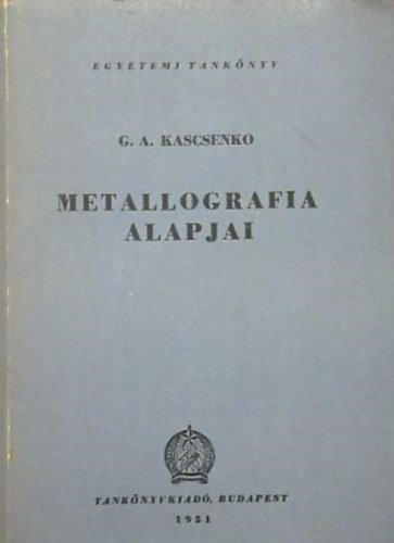 G. A. Kascsenko - A metallogr�fia alapjai