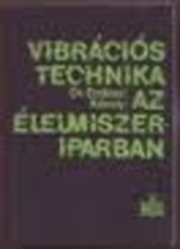 dr. Erdsz Jnos - Vibrcis technika az lelmiszeriparban