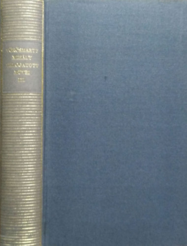 V�r�smarty Mih�ly, Martink� Andr�s (szerk.) - V�r�smarty Mih�ly v�logatott m�vei III. - Dr�m�k, elbesz�l�sek, b�r�latok (Magyar Remek�r�k)