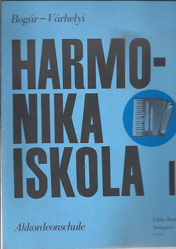 Bogr Istvn; Vrhelyi Antal - Harmonikaiskola I.- Kezdk szmra (magyar-nmet)