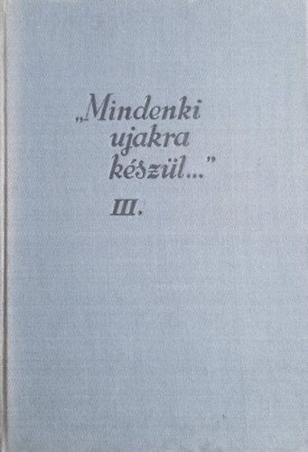 J�zsef Farkas (szerk.) - "Mindenki ujakra k�sz�l..." III. k�tet - A Tan�csk�zt�rsas�g sz�pirodalma