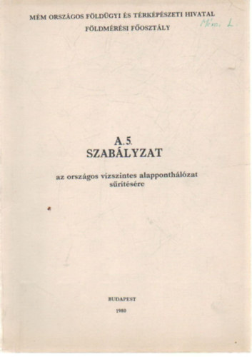 Fldmrsi Intzet - A. 5. Szablyzat az orszgos vzszintes alapponthlzat srtsre s mellkletek (I-II.) ktet