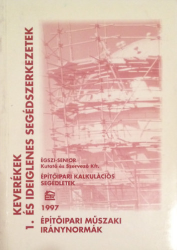 �p�t�ipari m�szaki ir�nynorm�k. 1. Kever�kek �s ideiglenes seg�dszerkezetek