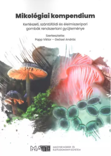 Papp Viktor, Gesel Andrs - Mikolgiai kompendium - Kertszeti, szntfldi s lelmiszeripari gombk rendszertani gyjtemnye