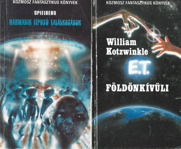 William Kotzwinkle, Steven Spielberg - 2db Kozmosz Fantasztikus K�nyv:Harmadik t�pus� tal�lkoz�sok,E.T. a f�ld�nkiv�li kalandjai a F�ld�n
