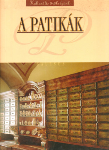 Dr. Szarvashzi Judit (szerk.) - A patikk (kulturlis rksgnk)