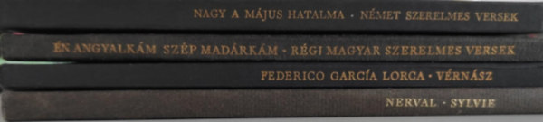 4db verses k�tet: Nagy a m�jus hatalma - n�met szerelmes versek + �n angyalk�m, sz�p mad�rk�m - r�gi magyar szerelmes versek + F.G. Lorca - V�rn�sz + Nerval - Sylvie