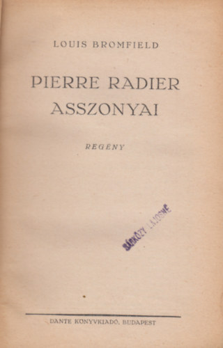 Louis Bromfield - Pierre Radier asszonyai