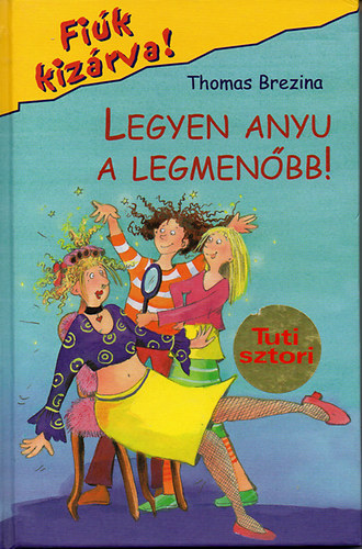 Thomas Brezina - Legyen anyu a legmen�bb!